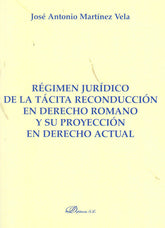 REGIMEN JURIDICO DE LA TACITA RECONDUCCION EN DERECHO ROMANO - 9788499820316